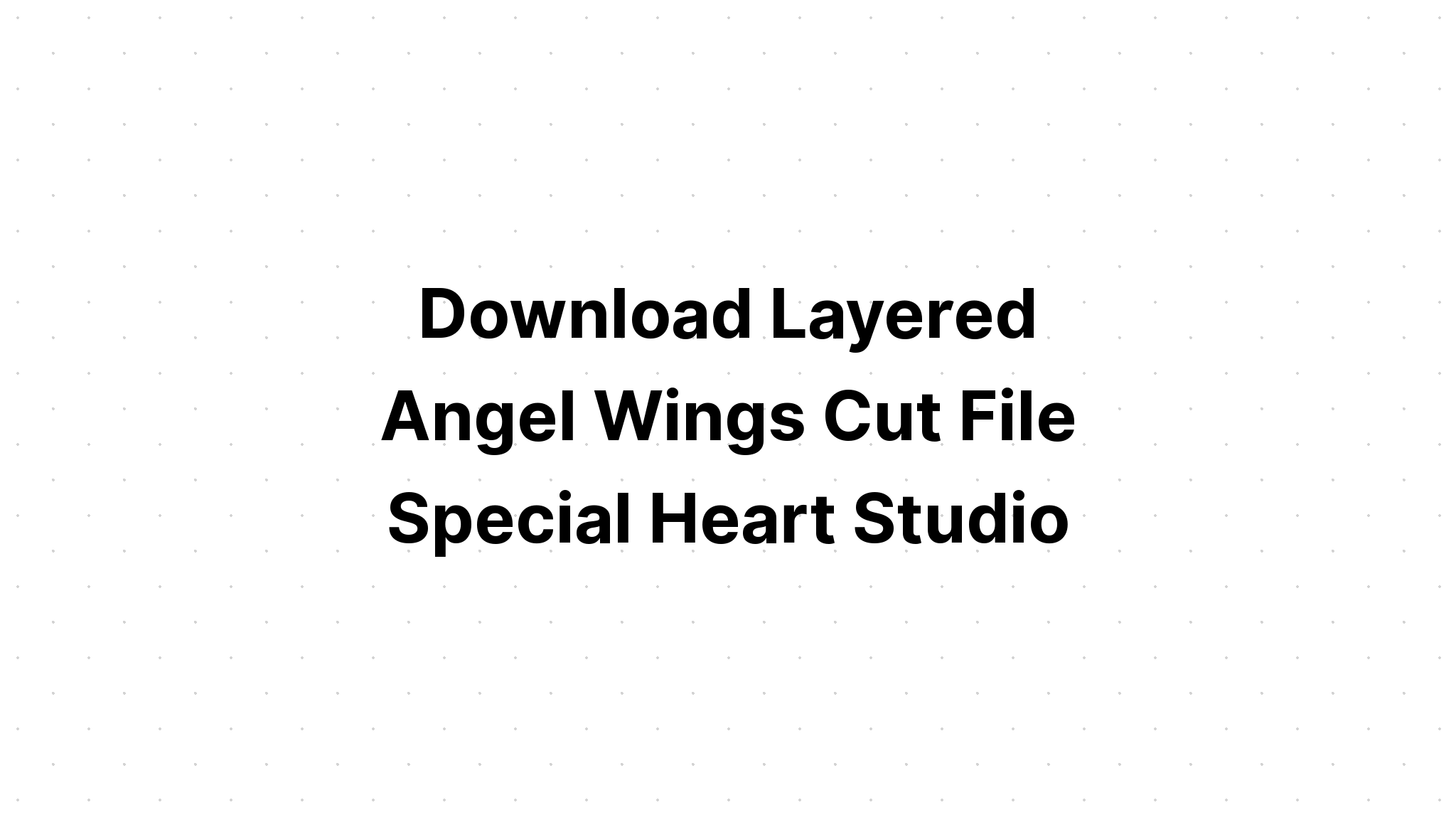 Download Cute Angel Wings Free Svg - Layered SVG Cut File